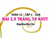 Bài 2.9 trang 59 Toán 12 tập 1 Kết nối tri thức